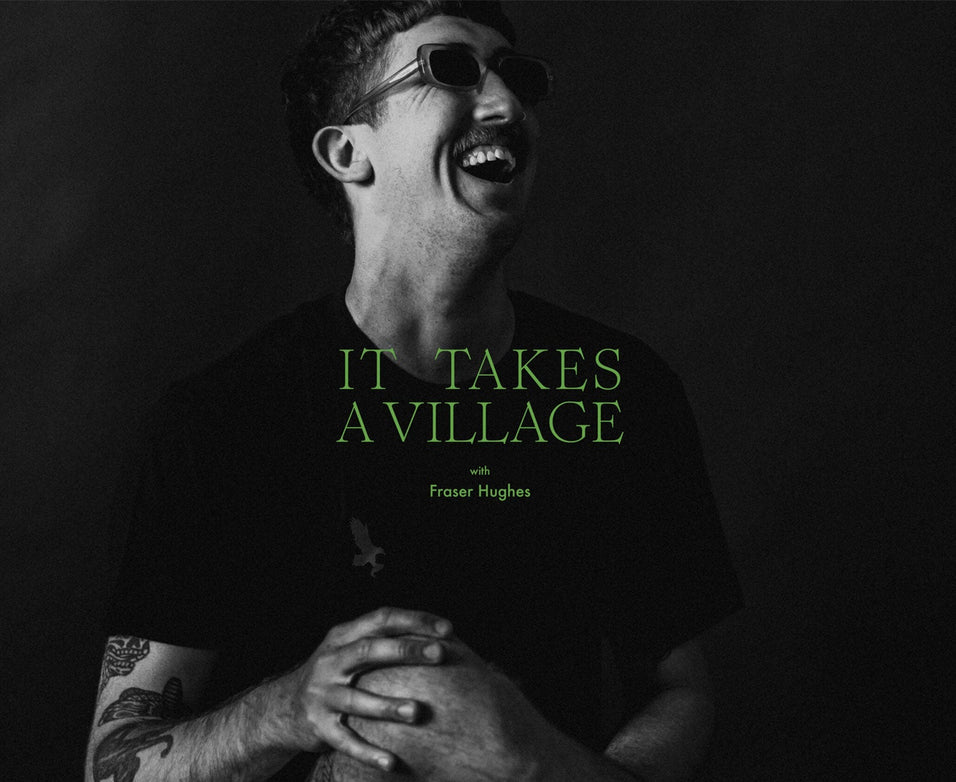 It Takes A Village - Meet Fraser